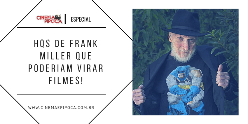 hqs de frank miller que poderiam virar filmes