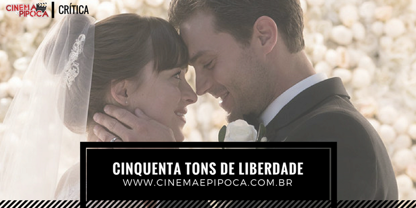 50 Tons de Liberdade é o fim da trilogia "épica" 1 50 tons de liberade topo
