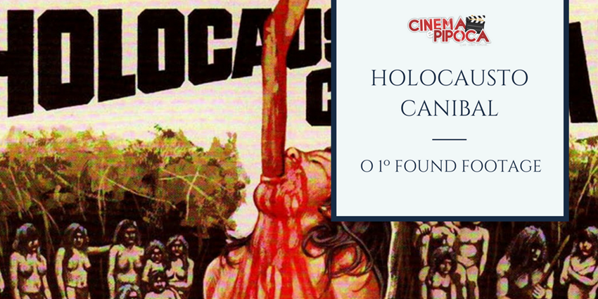 Holocausto Canibal o primeiro found footage