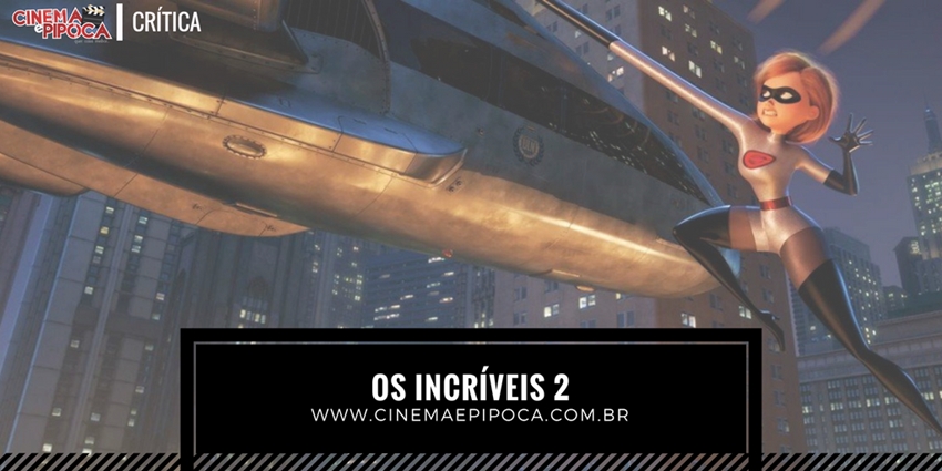 Os Incríveis 2 e a velha máxima de ótimos filmes da Pixar 1 os incriveis 2 topo