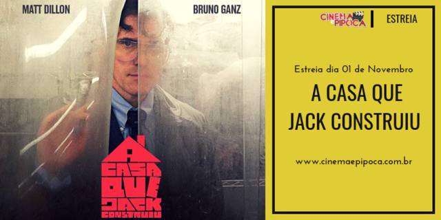 A Casa que Jack Construiu estreia hoje nos cinemas! | Cinema e Séries