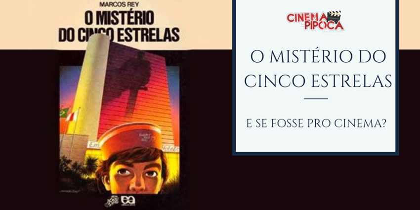 e se o misterio do cinco estrelas fosse para o cinema
