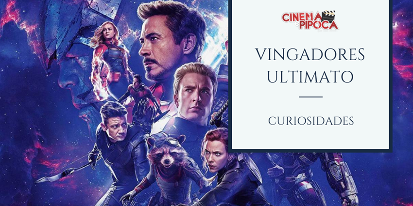 7 curiosidades sobre Vingadores Ultimato