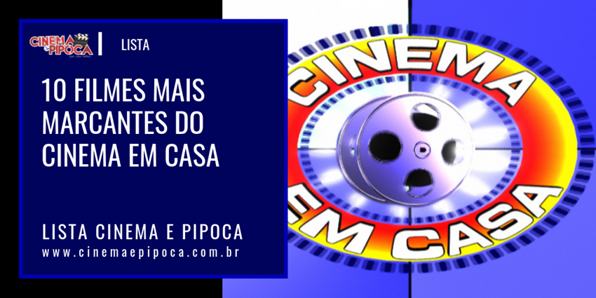 10 Filmes mais Marcantes do Cinema em Casa