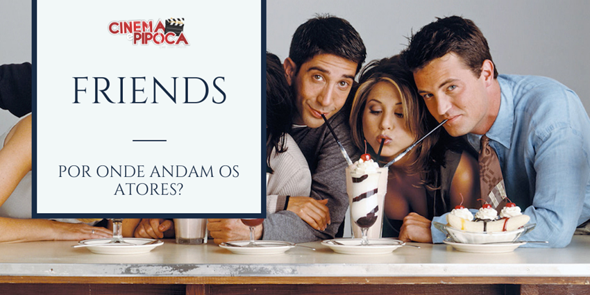 por onde andam os atores de friends