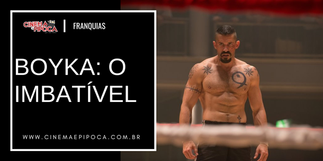 Boyka: Onde assistir os filmes O Imbatível?