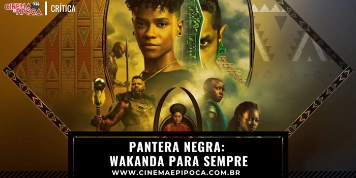 Pantera Negra: Wakanda para Sempre é bom