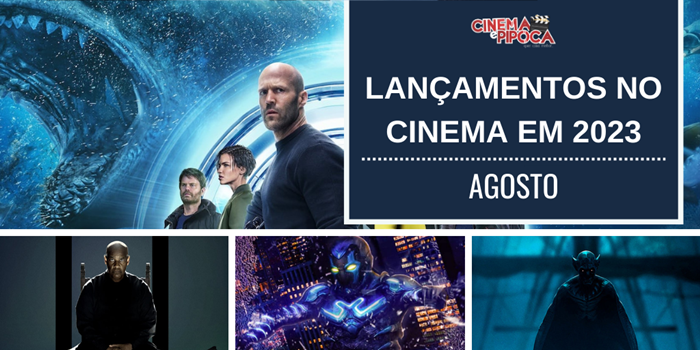 9 grandes filmes que estreiam nos cinemas em agosto